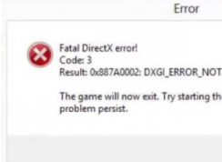 win10提示Fatal DirectX error!Code：3 Result:0x887A0002;DXGI_ERROR_NOT_FOUND 錯(cuò)誤